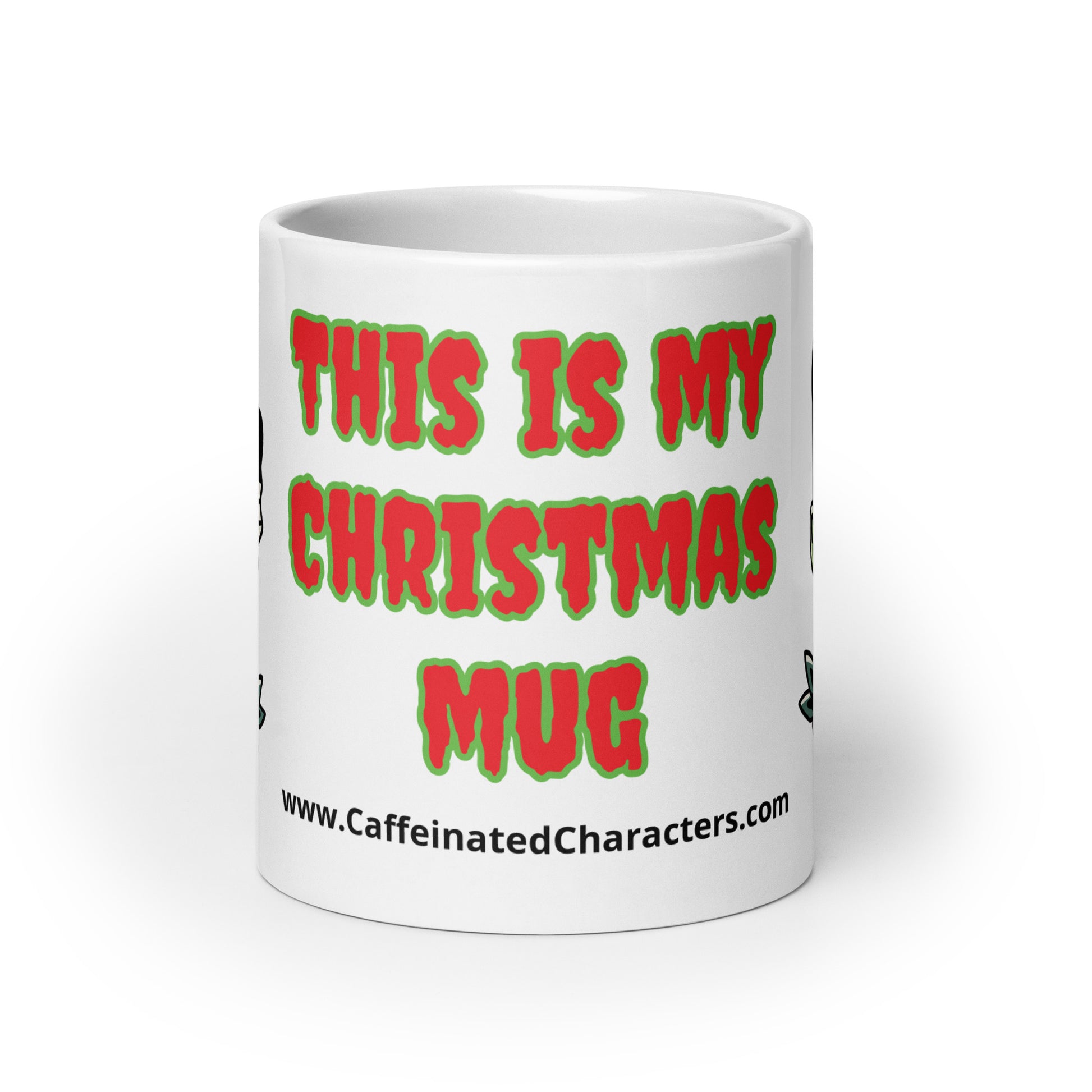 White glossy mug that says, This is my Christmas Mug in Red Creepster font with green outline 
 front facing white-glossy-mug-white-20-oz-front-view- with caffeinated characters website written under the print